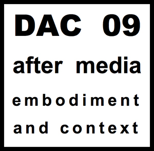 DAC 09: after media - embodiment and context