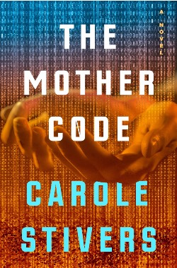 cover of the novel The Mother Code by Carole Stivers
